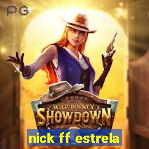 nick ff estrela